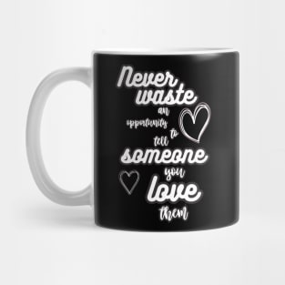 never waste love Mug